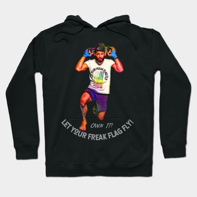 OWN IT! Let your freak flat FLY! (man working out) Hoodie by PersianFMts